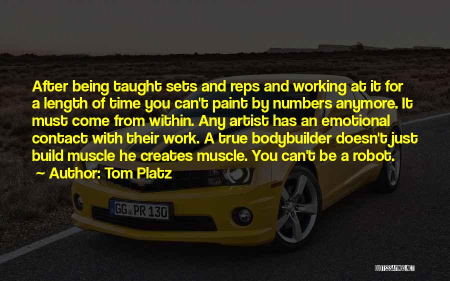 True Artist Quotes By Tom Platz