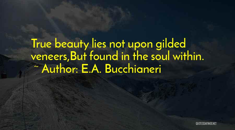 True Beauty Lies Within Quotes By E.A. Bucchianeri