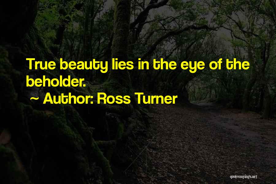 True Beauty Lies Within Quotes By Ross Turner