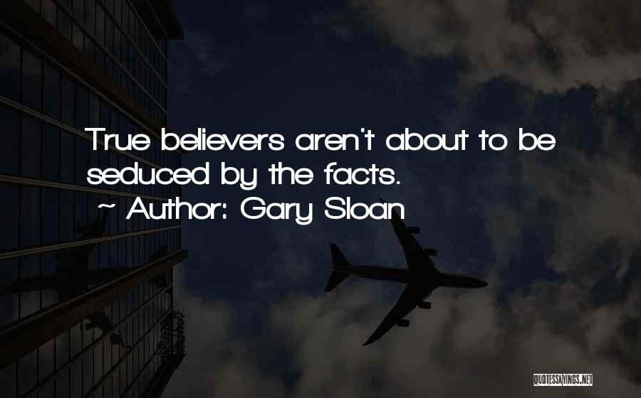 True Believer Quotes By Gary Sloan