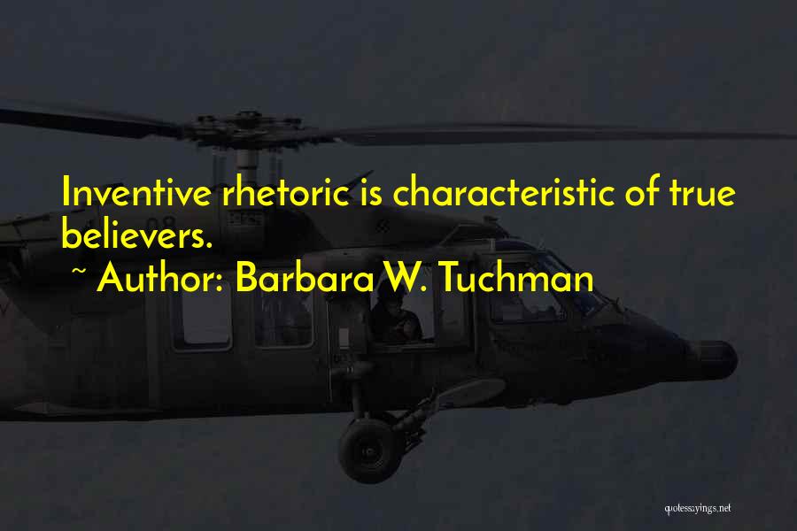 True Believers Quotes By Barbara W. Tuchman