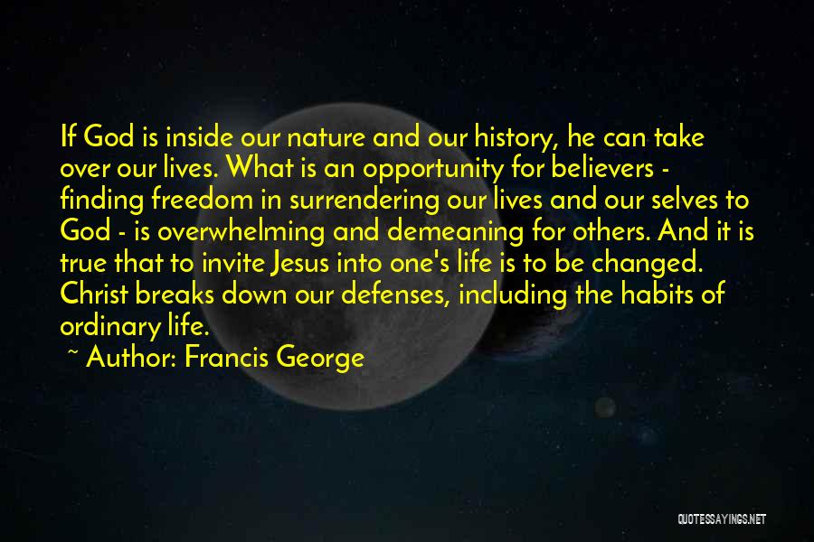 True Believers Quotes By Francis George