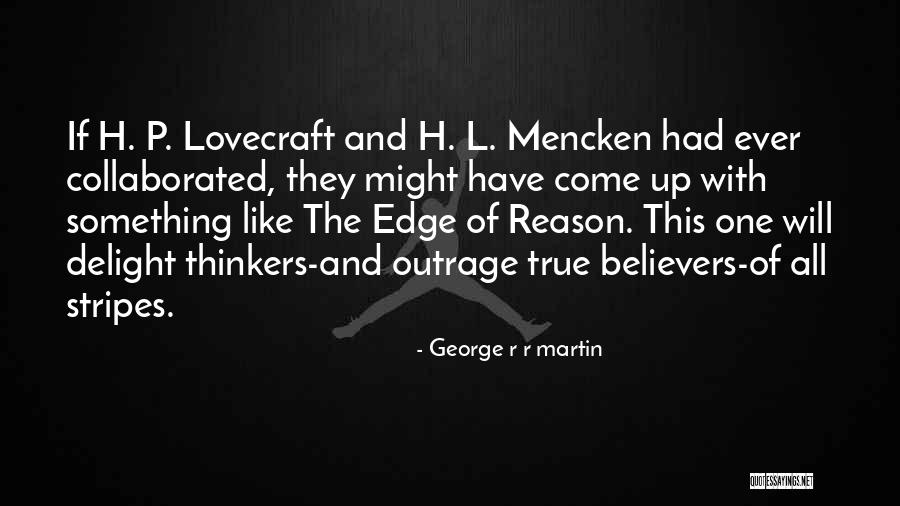 True Believers Quotes By George R R Martin True Believers Quotes By George R R Martin