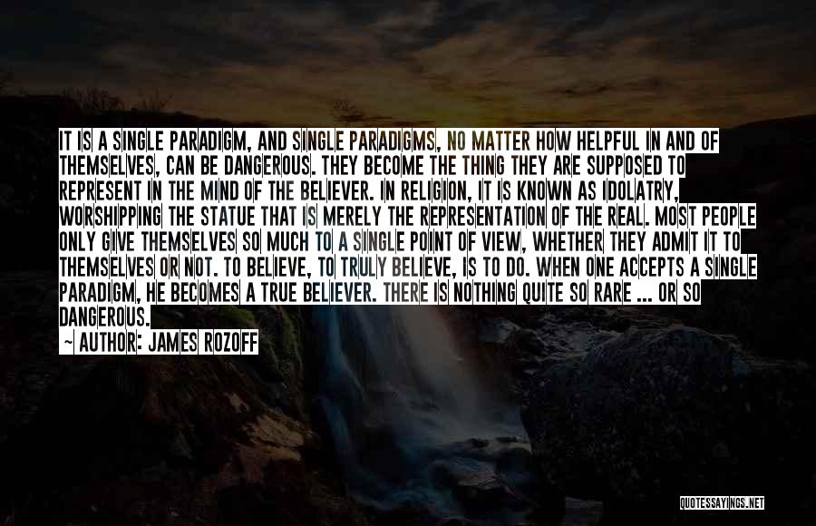 True Believers Quotes By James Rozoff