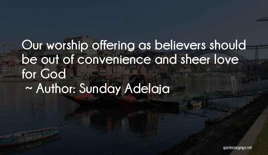 True Believers Quotes By Sunday Adelaja