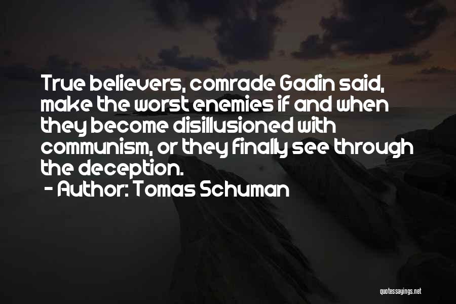 True Believers Quotes By Tomas Schuman