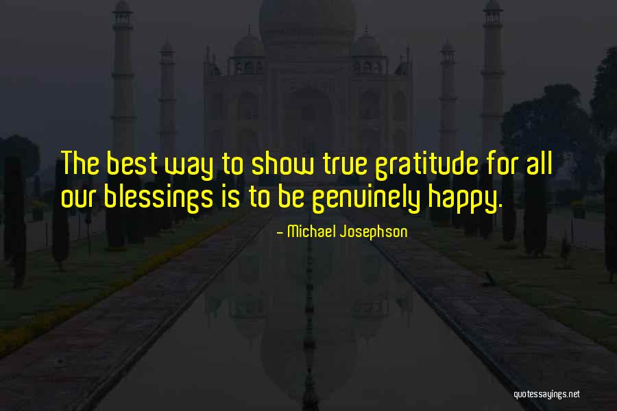 True Blessing Quotes By Michael Josephson True Blessing Quotes By Michael Josephson
