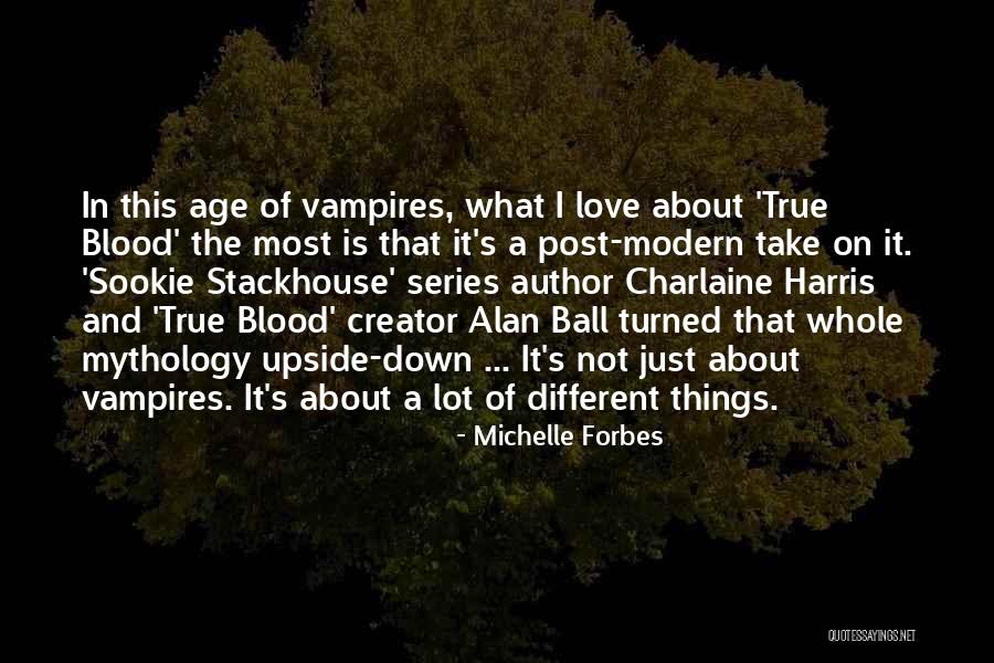 True Blood Love Quotes By Michelle Forbes