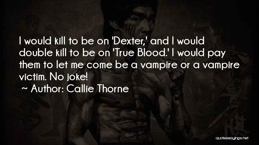 True Blood Quotes By Callie Thorne