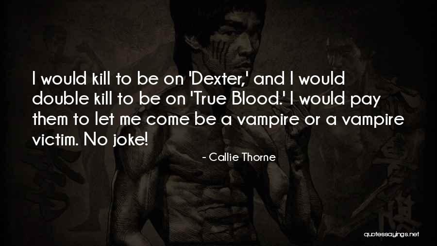 True Blood Quotes By Callie Thorne