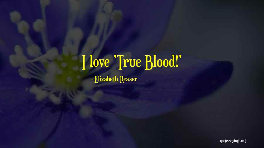 True Blood Quotes By Elizabeth Reaser