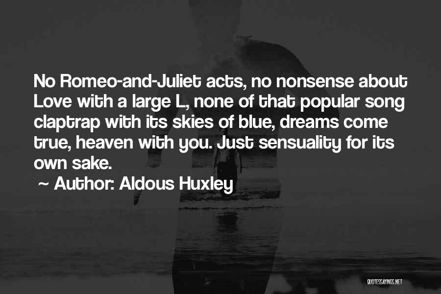 True Blue Love Quotes By Aldous Huxley