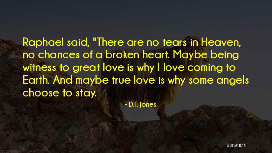 True Broken Heart Quotes By D.F. Jones True Broken Heart Quotes By D.F. Jones