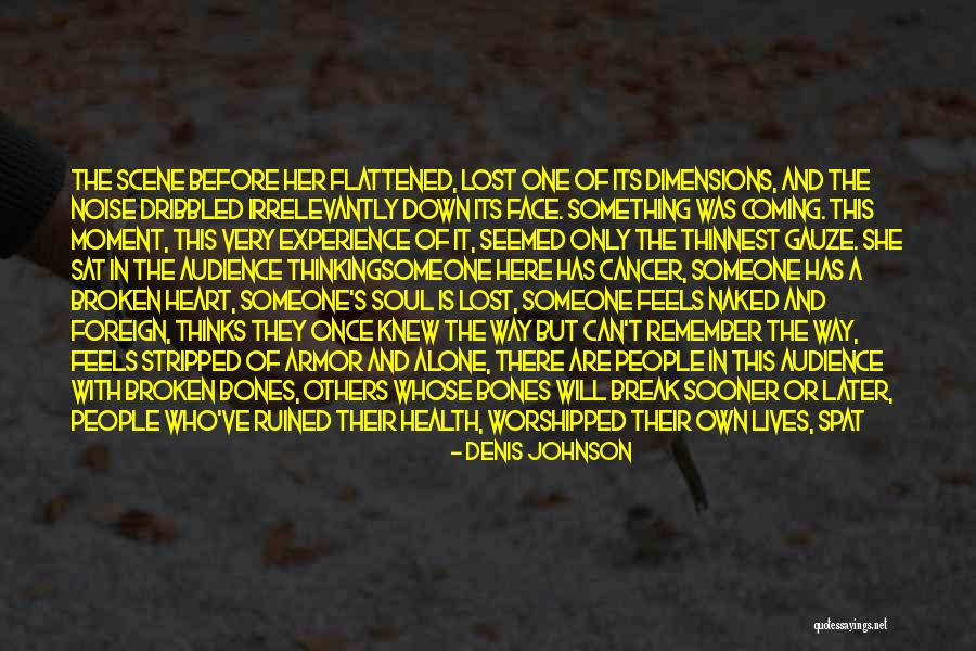 True Broken Heart Quotes By Denis Johnson True Broken Heart Quotes By Denis Johnson