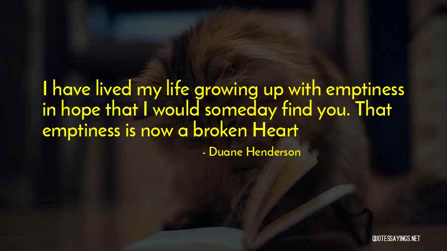 True Broken Heart Quotes By Duane Henderson True Broken Heart Quotes By Duane Henderson