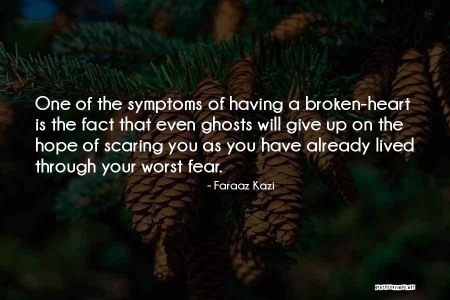 True Broken Heart Quotes By Faraaz Kazi True Broken Heart Quotes By Faraaz Kazi