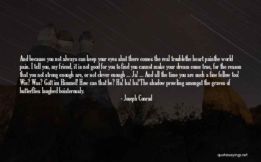 True Broken Heart Quotes By Joseph Conrad True Broken Heart Quotes By Joseph Conrad