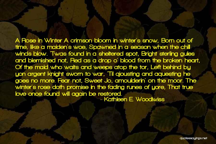 True Broken Heart Quotes By Kathleen E. Woodiwiss True Broken Heart Quotes By Kathleen E. Woodiwiss