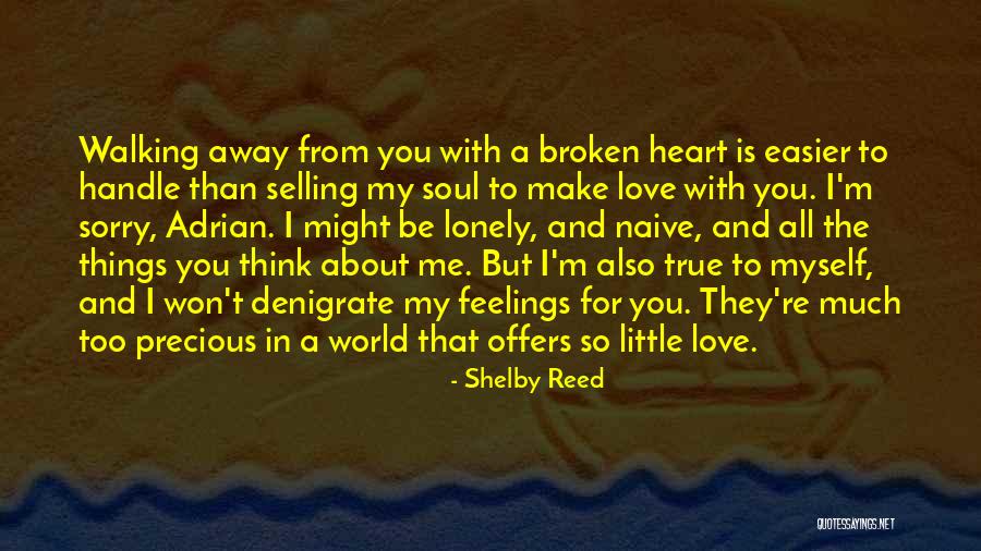 True Broken Heart Quotes By Shelby Reed True Broken Heart Quotes By Shelby Reed