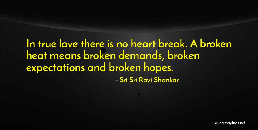 True Broken Heart Quotes By Sri Sri Ravi Shankar True Broken Heart Quotes By Sri Sri Ravi Shankar