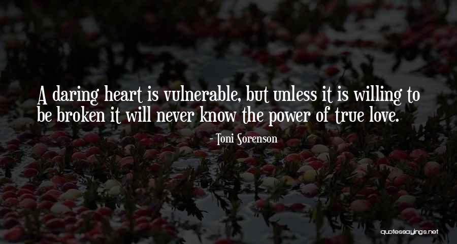 True Broken Heart Quotes By Toni Sorenson True Broken Heart Quotes By Toni Sorenson