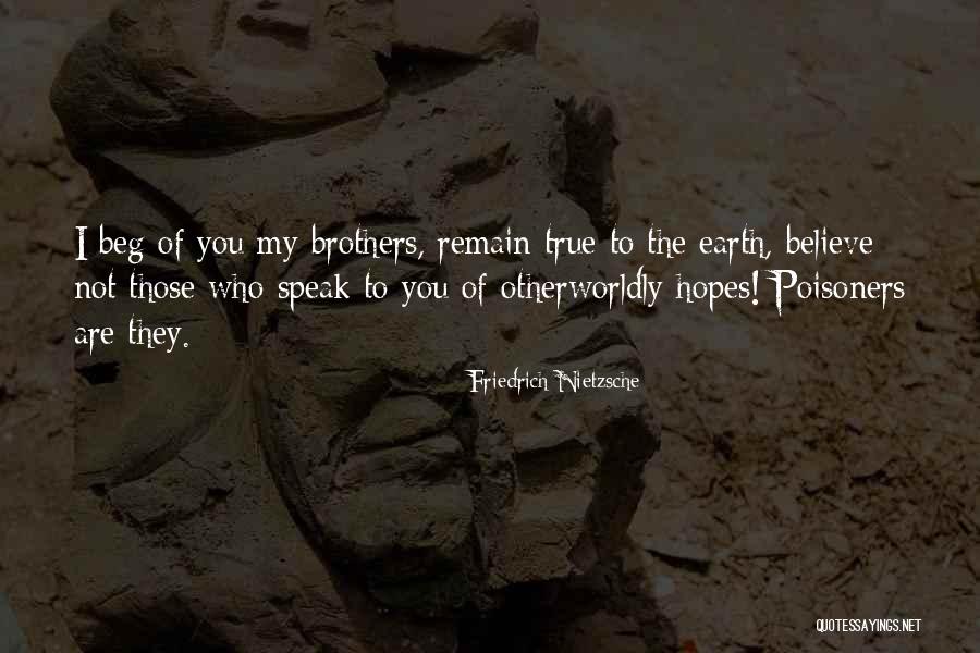 True Brothers Quotes By Friedrich Nietzsche True Brothers Quotes By Friedrich Nietzsche