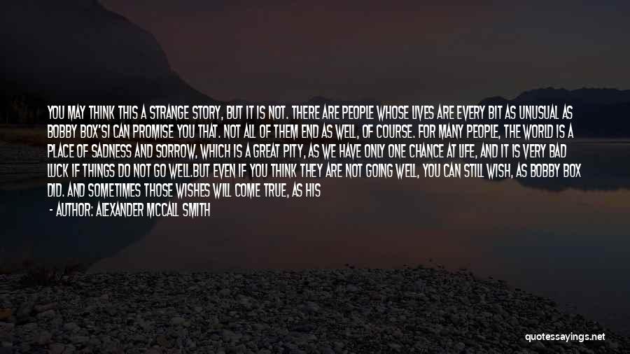True But Strange Quotes By Alexander McCall Smith