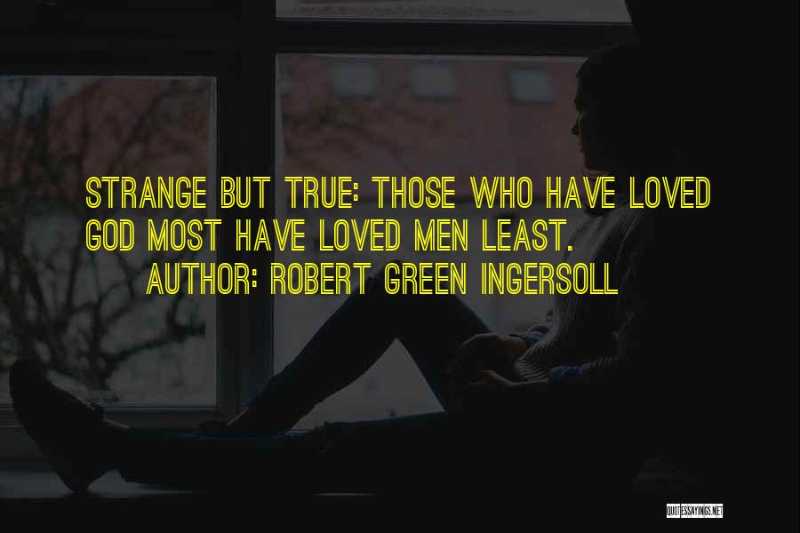 True But Strange Quotes By Robert Green Ingersoll