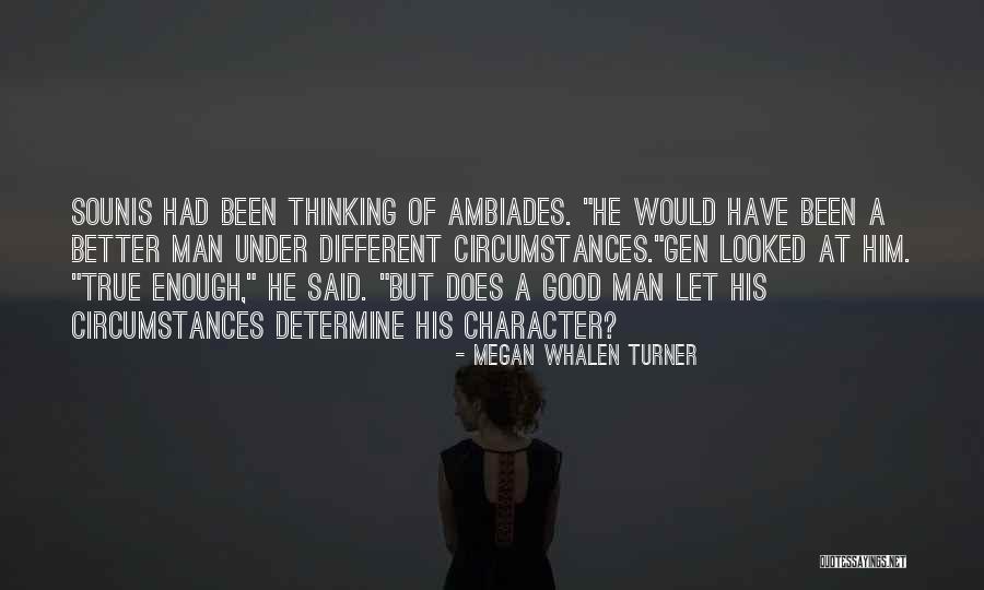 True Character Of A Man Quotes By Megan Whalen Turner True Character Of A Man Quotes By Megan Whalen Turner