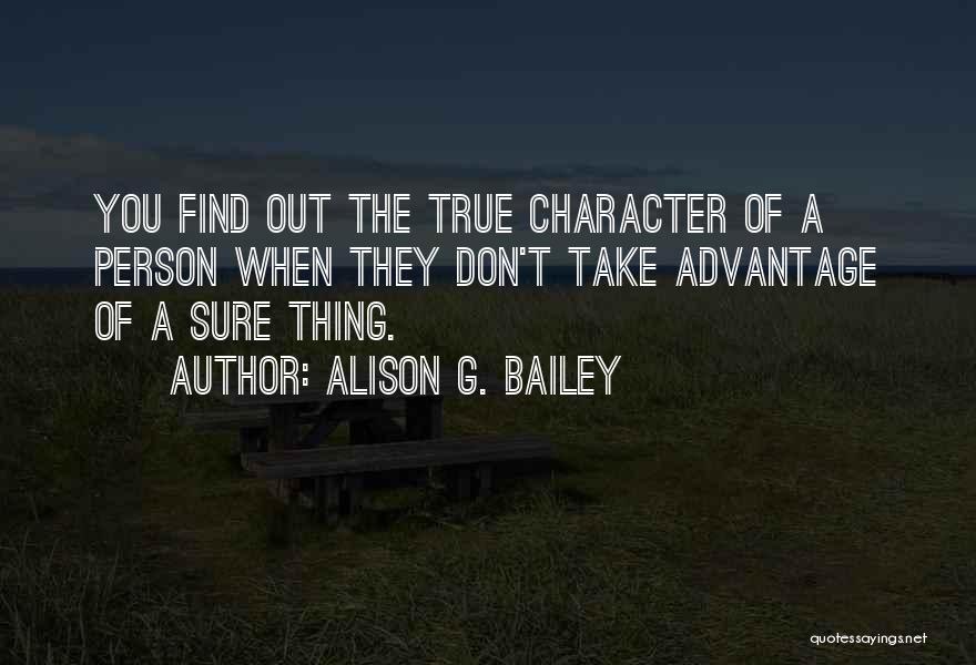 True Character Of A Person Quotes By Alison G. Bailey