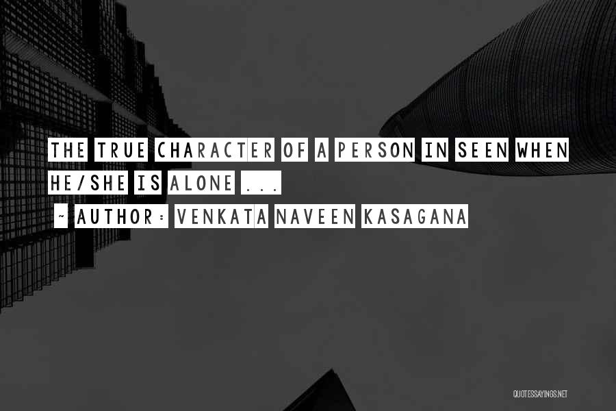 True Character Of A Person Quotes By VENKATA NAVEEN KASAGANA