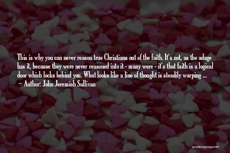 True Christian Faith Quotes By John Jeremiah Sullivan