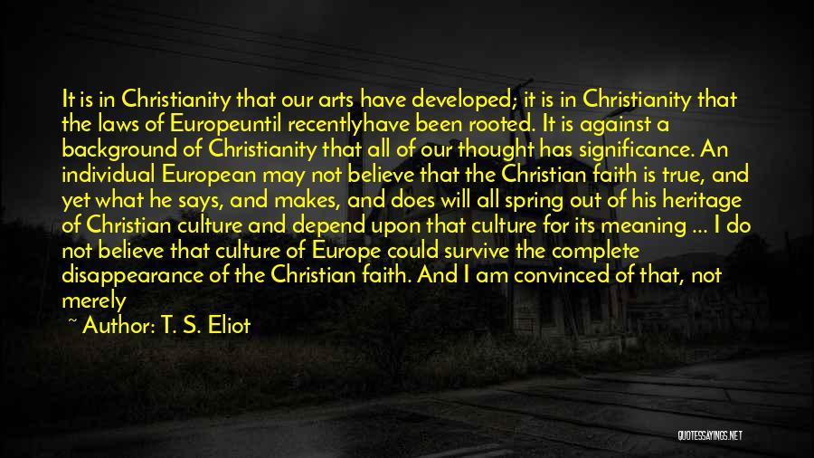 True Christian Faith Quotes By T. S. Eliot