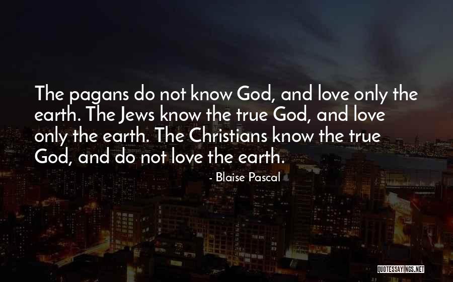 True Christians Quotes By Blaise Pascal True Christians Quotes By Blaise Pascal