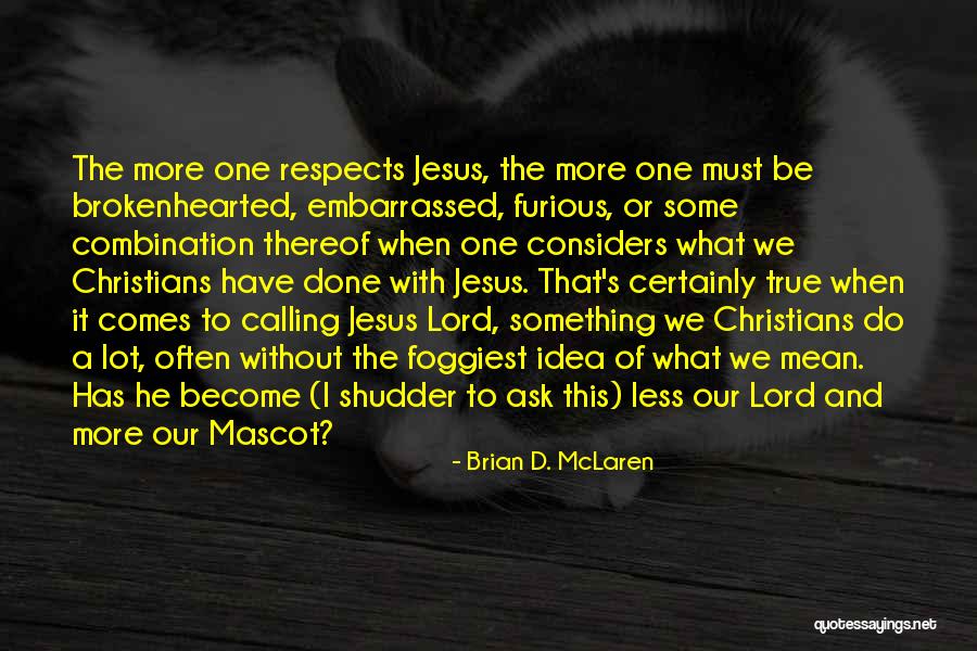 True Christians Quotes By Brian D. McLaren True Christians Quotes By Brian D. McLaren