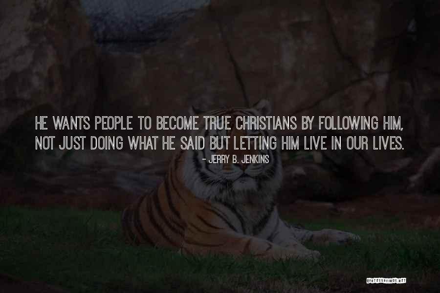 True Christians Quotes By Jerry B. Jenkins True Christians Quotes By Jerry B. Jenkins