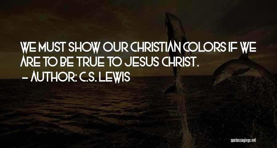 True Colors Quotes By C.S. Lewis