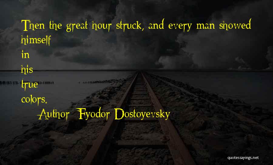 True Colors Quotes By Fyodor Dostoyevsky