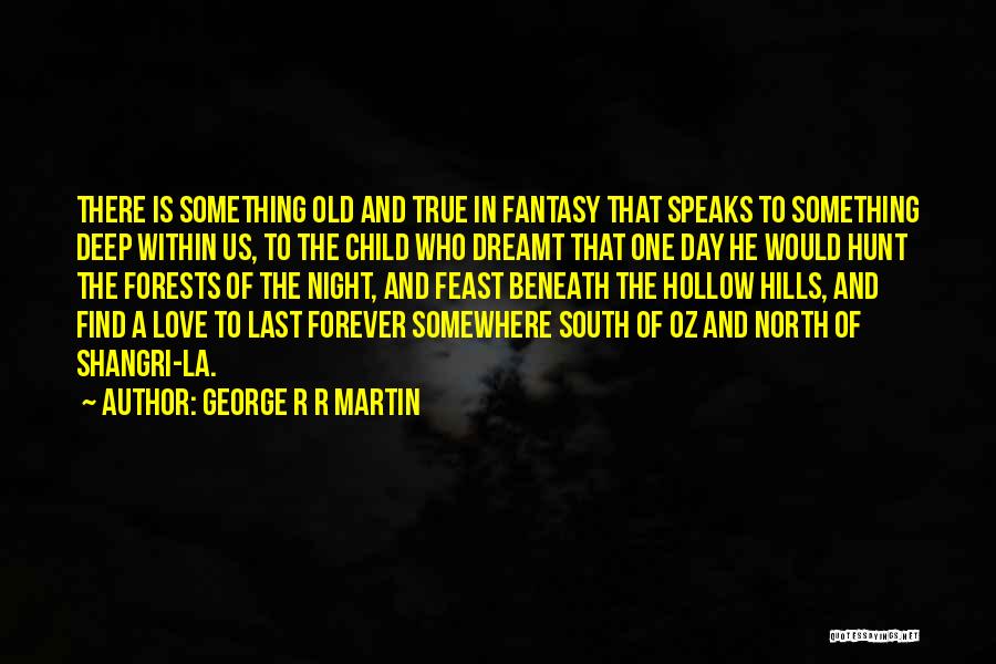 True Deep Love Quotes By George R R Martin