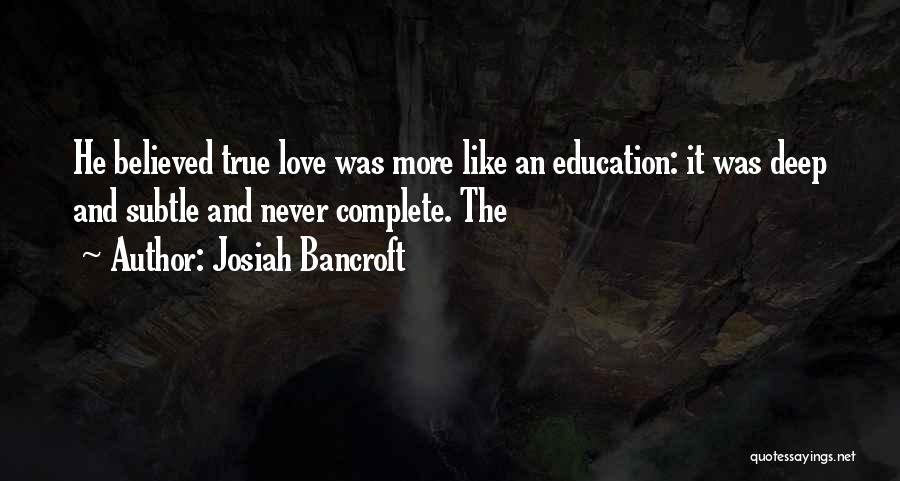 True Deep Love Quotes By Josiah Bancroft