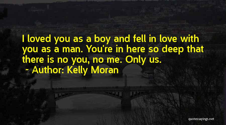 True Deep Love Quotes By Kelly Moran