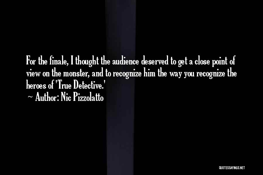 True Detective Finale Quotes By Nic Pizzolatto