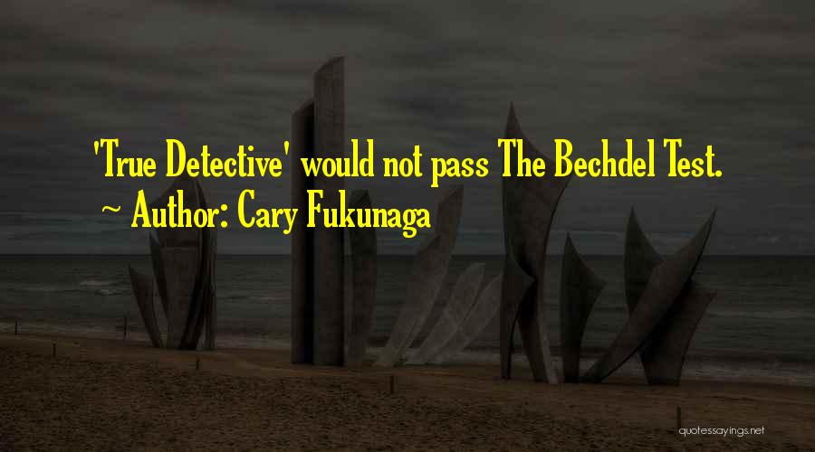 True Detective Quotes By Cary Fukunaga