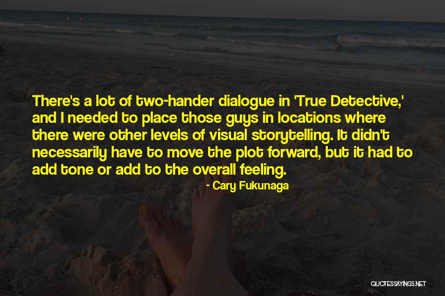 True Detective Quotes By Cary Fukunaga