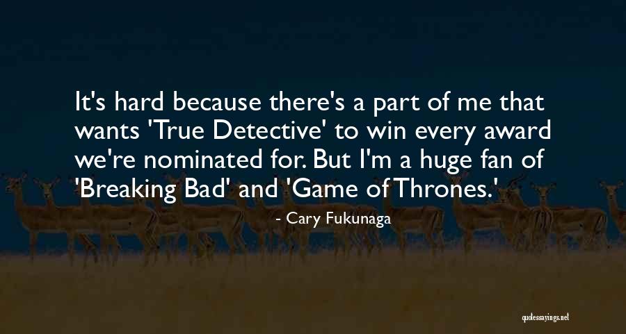 True Detective Quotes By Cary Fukunaga