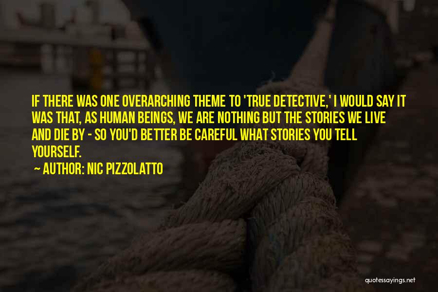 True Detective Quotes By Nic Pizzolatto