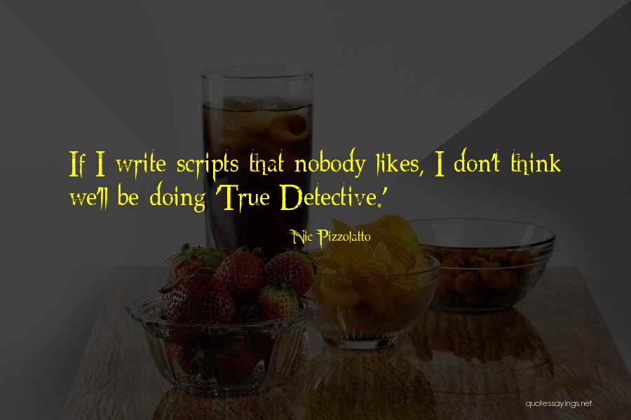 True Detective Quotes By Nic Pizzolatto