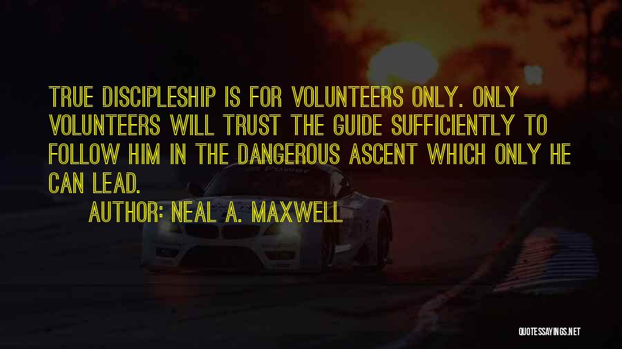 True Discipleship Quotes By Neal A. Maxwell