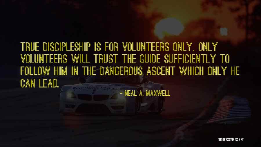 True Discipleship Quotes By Neal A. Maxwell