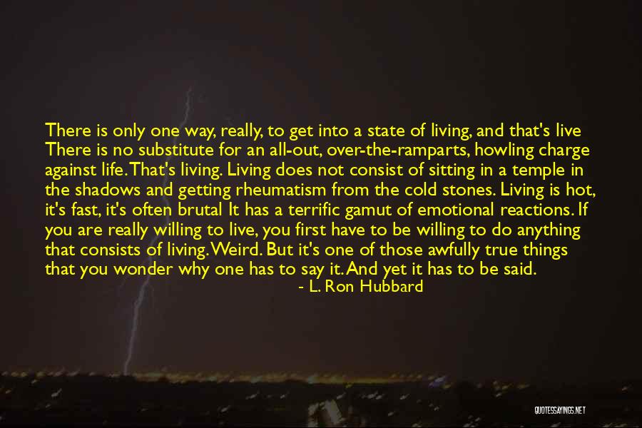 True Emotional Life Quotes By L. Ron Hubbard True Emotional Life Quotes By L. Ron Hubbard